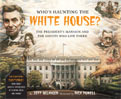 Who Is Haunting the White House? by Jeff Belanger